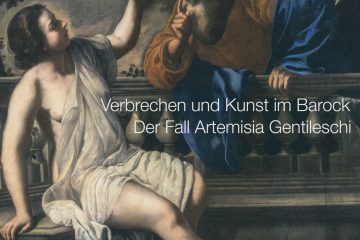 Verbrechen und Kunst im Barock – Der Fall Artemisia Gentileschi